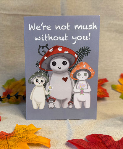 We're Not Mush Without You - A6 Greetings Card