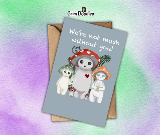 We're Not Mush Without You - A6 Greetings Card